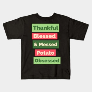 Thankful Blessed And Mashed Potato Obsessed , Happy Thanksgiving, Funny Turkey Day Thanksgiving, Thanksgiving Gift Kids T-Shirt